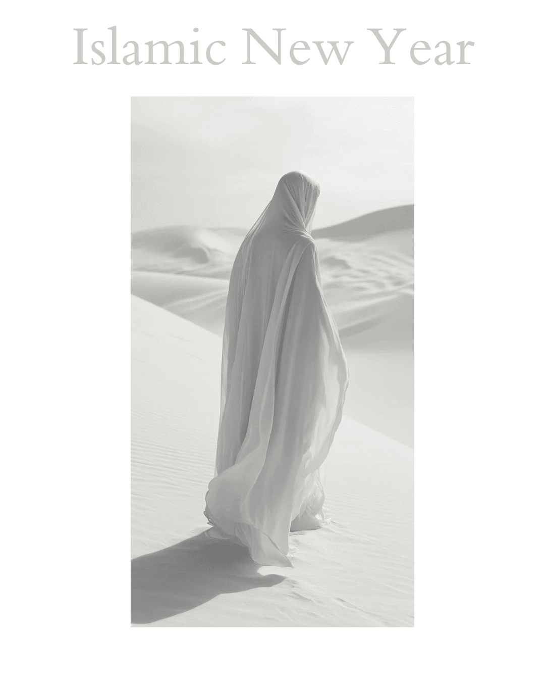 Faceless Muslim woman walking through white desert dunes, representing the Hijrah, a journey of faith, sacrifice, and alignment with Islamic values.