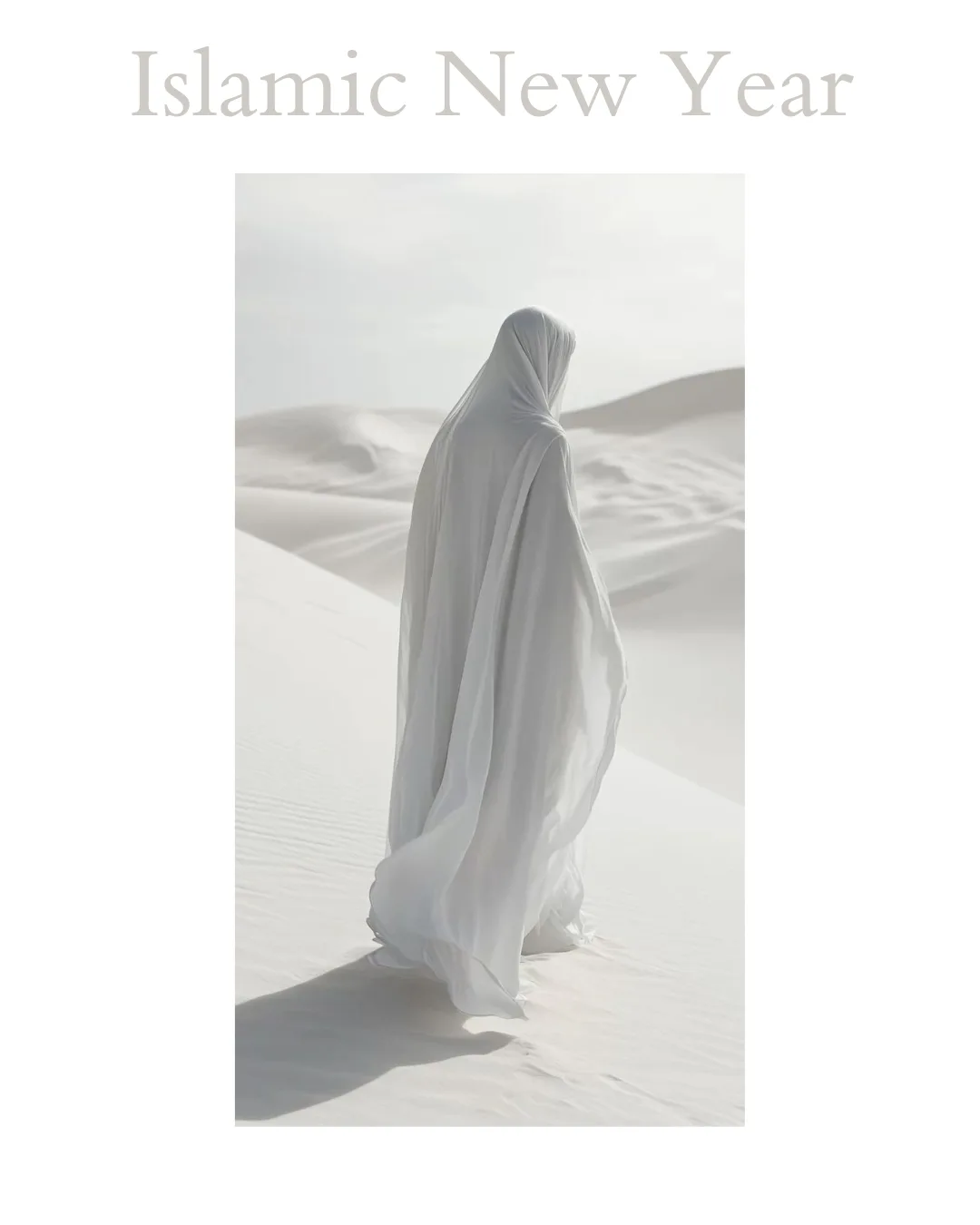 Faceless Muslim woman walking through white desert dunes, representing the Hijrah, a journey of faith, sacrifice, and alignment with Islamic values.